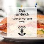 Club sandwich mardi 18 octobre à 12h30