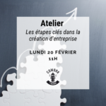 Atelier étapes clés création entreprise le 21 février à 11h